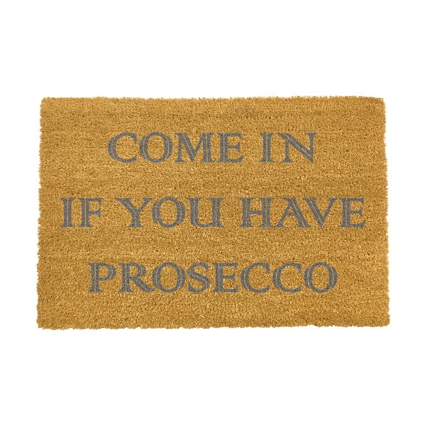 Rohožka z prírodného kokosového vlákna Artsy Doormats Come In If you Have Prosecco, 40 x 60 cm