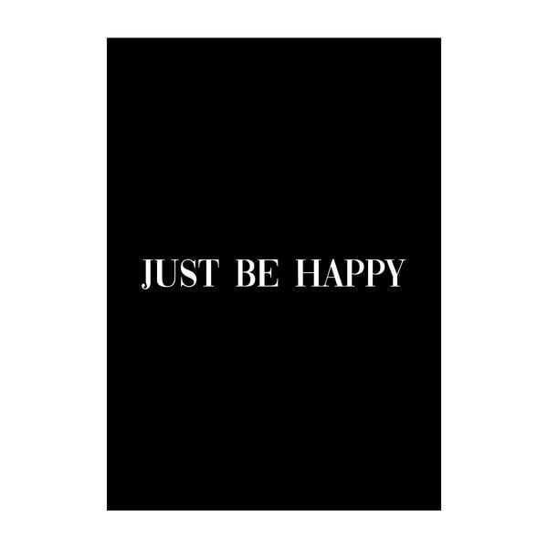 Plagát Imagioo Just Be Happy, 40 × 30 cm