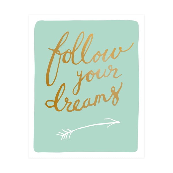 Dekoratívny obrázok Caroline Gardner Follow Your Dreams, 21 x 26 cm