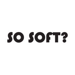 So Soft? · Drop