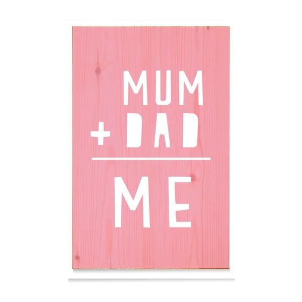 Drevená ceduľa Mum+Dad = Me Rosa
