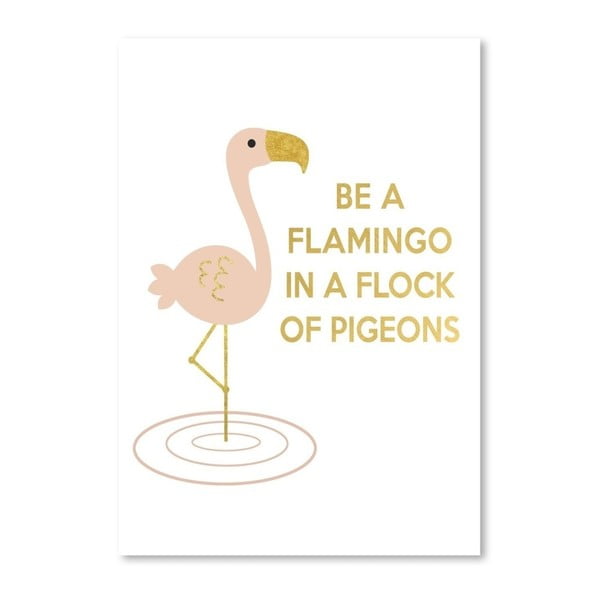 Plagát Americanflat Be a Flamingo, 30 x 42 cm