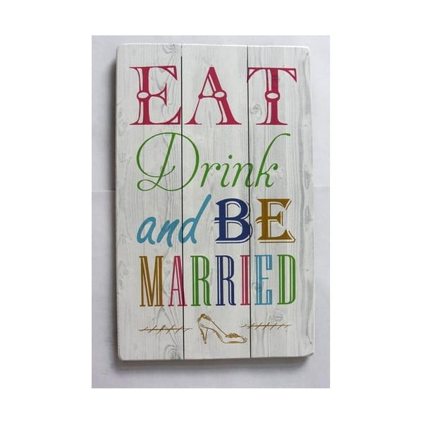 Drevený obraz Novita Eat Drink And Be Married, 36 x 60 cm

