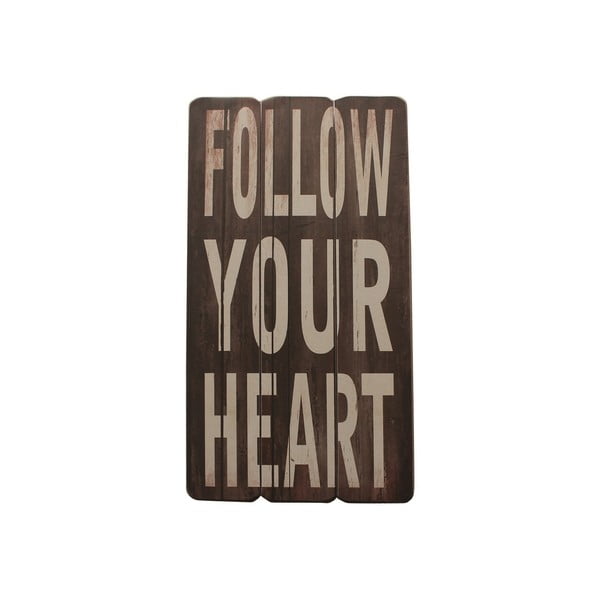 Závesná ceduľa Follow Your Heart, 60x30 cm