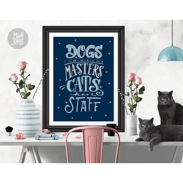 Plagát Dogs Masters Cats Staff, A3
