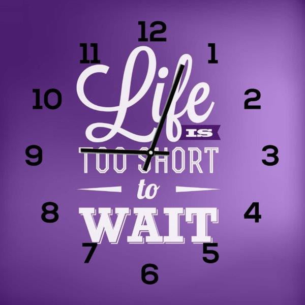 Sklenené hodiny DecoMalta Life Is Too Short To Wait, 30 x 30 cm
