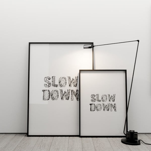 Plagát Slow down, 50x70 cm