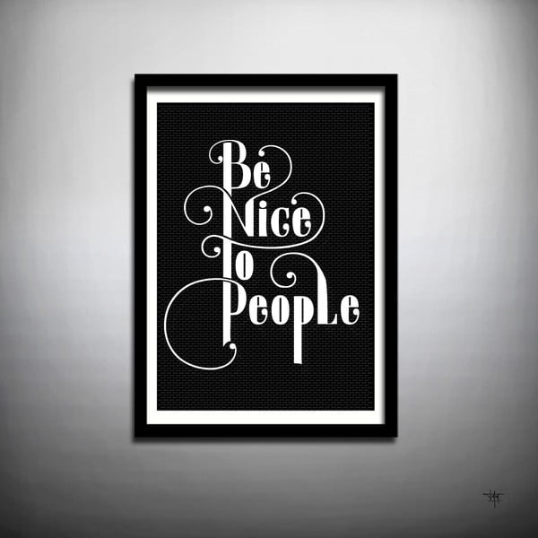 Plagát Be Nice to People, ručná práca, 70x50 cm