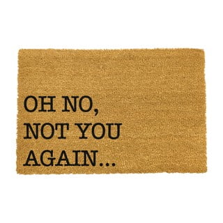 Rohožka z prírodného kokosového vlákna Artsy Doormats Oh No Not You Again, 40 x 60 cm