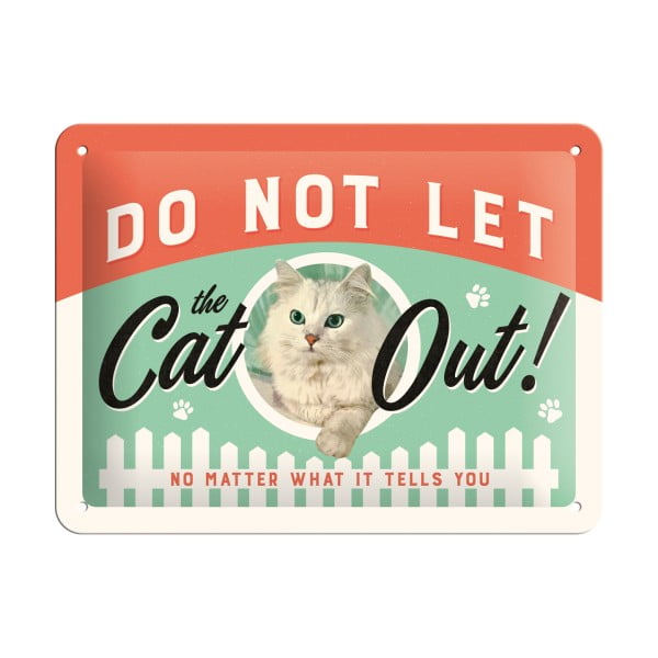 Nástenná dekoratívna ceduľa Postershop Do Not Let the Cat Out