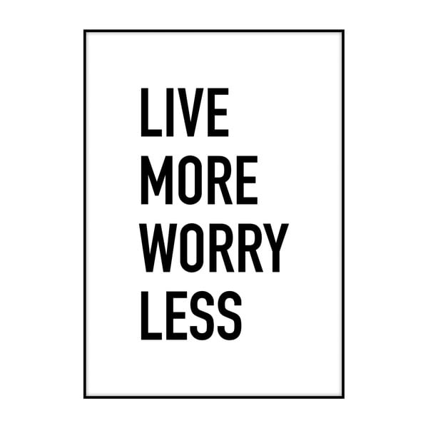Plagát Imagioo Live More Worry Less, 40 × 30 cm