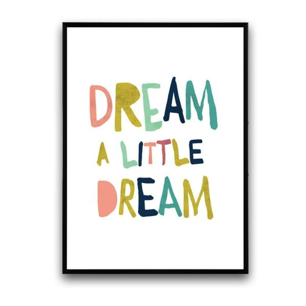 Plagát v drevenom ráme Dream is little dream, 38x28 cm