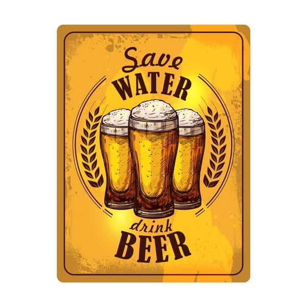 Nástenná dekoratívna ceduľa Postershop Save Water Drink Beer